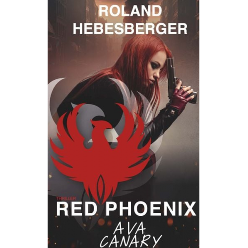 Roland Hebesberger - Red Phoenix: Ava Canary