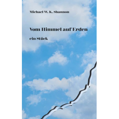 Michael W. K. Shannon - Vom Himmel auf Erden ein Stück