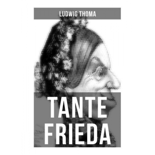 Ludwig Thoma - Tante Frieda