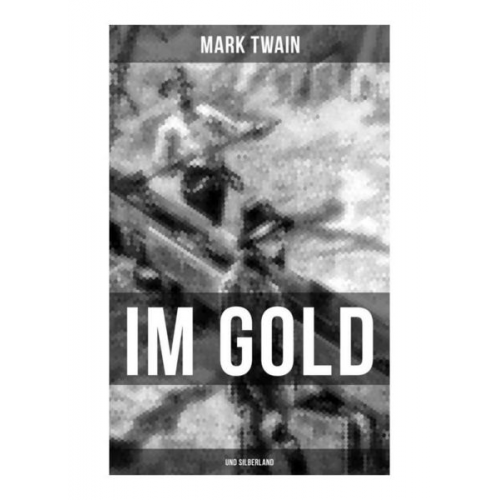 Mark Twain - Im Gold- und Silberland