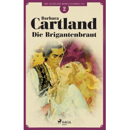 Barbara Cartland - Die Brigantenbraut (Die zeitlose Romansammlung von Barbara Cartland 2)