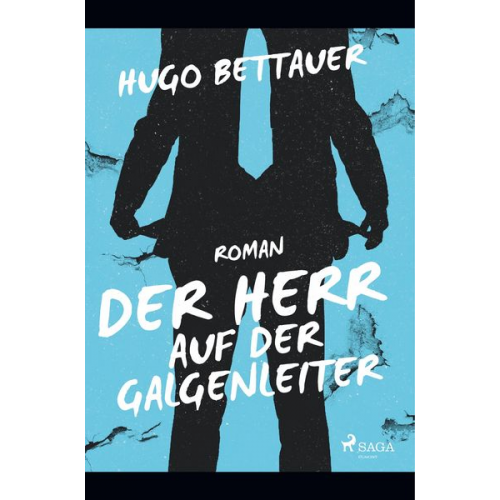 Hugo Bettauer - Der Herr auf der Galgenleiter