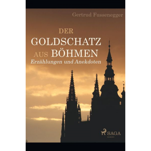 Gertrud Fussenegger - Der Goldschatz aus Böhmen - Erzählungen und Anekdoten