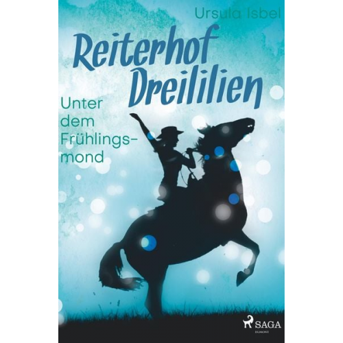 Ursula Isbel - Reiterhof Dreililien 9 - Unter dem Frühlingsmond