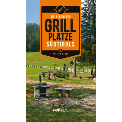 Patrick Egger - Die schönsten Grillplätze Südtirols