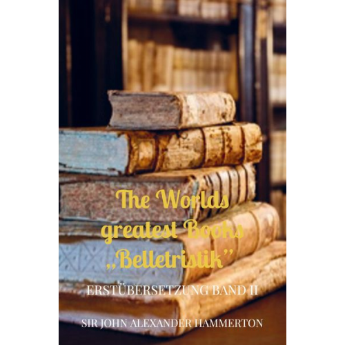 John Alexander Hammerton - The Worlds greatest Books ¿Belletristik¿