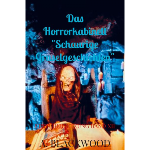 A. Blackwood - Das Horrorkabinett "Schaurige Gruselgeschichten"