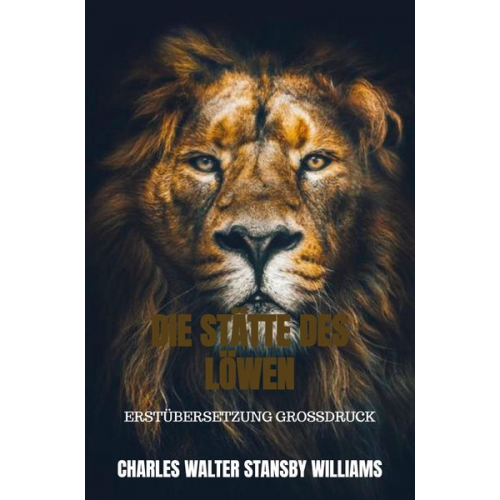 Charles Walter Stansby Williams - Die Stätte des Löwen