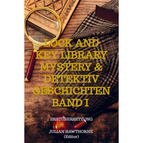 Julian Hawthorne - Lock and Key Library Mystery & Detektiv Geschichten Band I