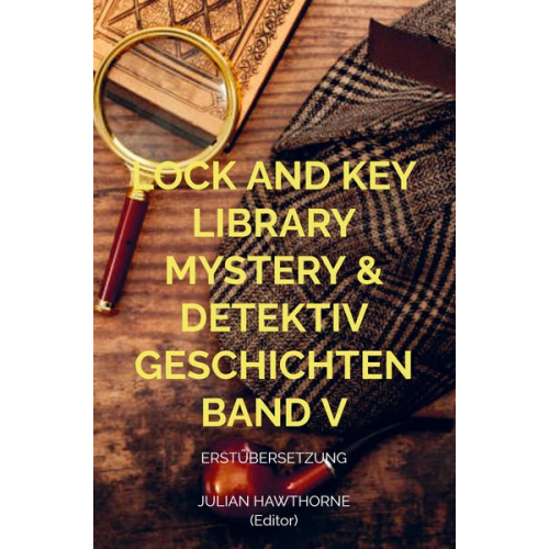 Julian Hawthorne - Lock and Key Library Mystery & Detektiv Geschichten Band V