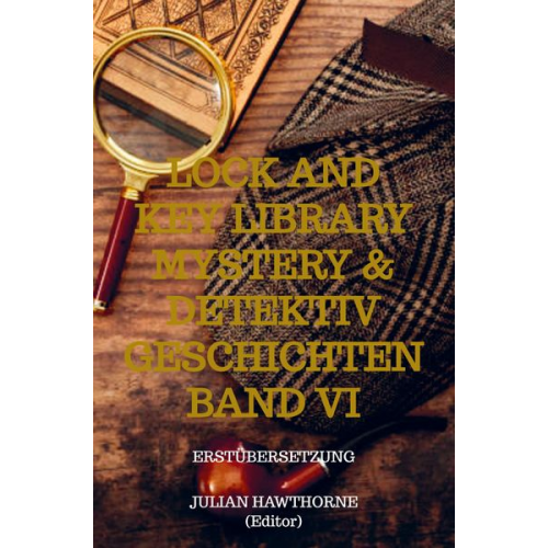 Julian Hawthorne - Lock and Key Library Mystery & Detektiv Geschichten Band VI