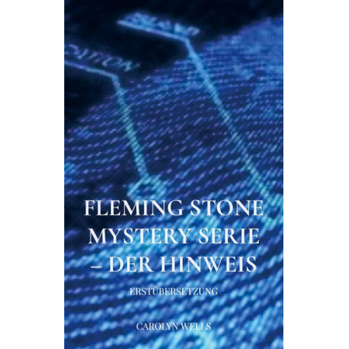 Carolyn Wells - Fleming Stone Mystery Serie ¿ der Hinweis