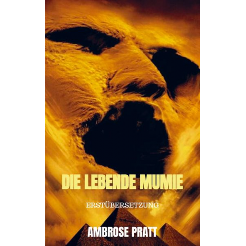 Ambrose Pratt - Die lebende Mumie