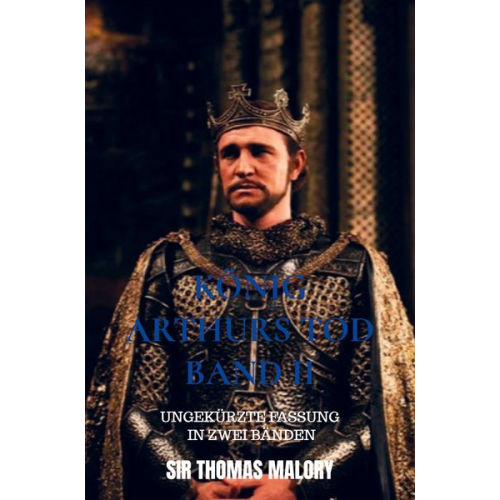 Thomas Malory - König Arthurs Tod Band II