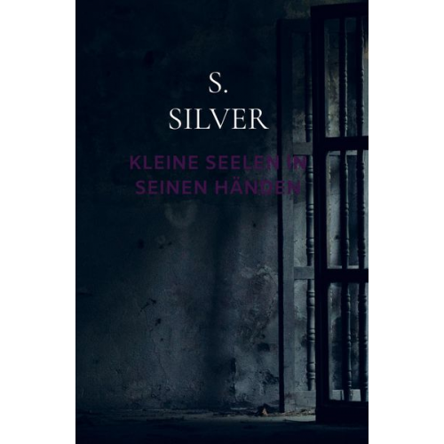 S. Silver - Kleine Seelen in seinen Händen