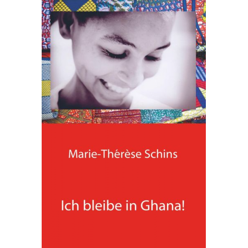 Marie-Therese Schins - Ich bleibe in Ghana!