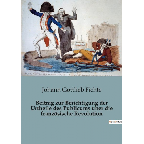 Johann Gottlieb Fichte - Beitrag zur Berichtigung der Urtheile des Publicums über die französische Revolution