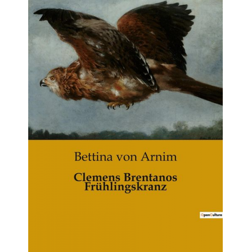 Bettina Arnim - Clemens Brentanos Frühlingskranz