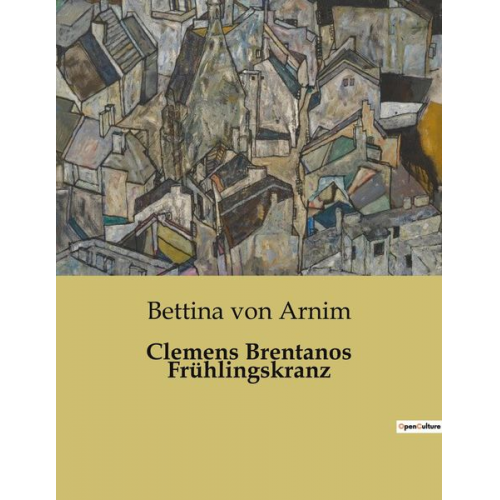 Bettina Arnim - Clemens Brentanos Frühlingskranz