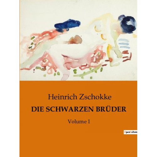 Heinrich Zschokke - Die Schwarzen Brüder