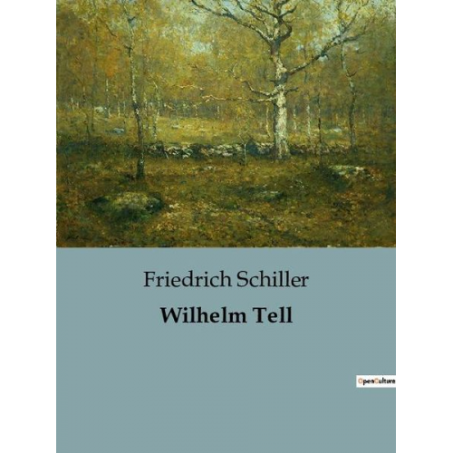 Friedrich Schiller - Wilhelm Tell