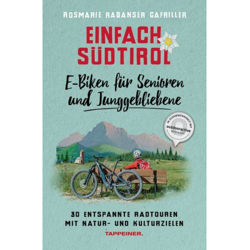 Rosmarie Rabanser Gafriller - Einfach Südtirol: E-Biken für Senioren und Junggebliebene