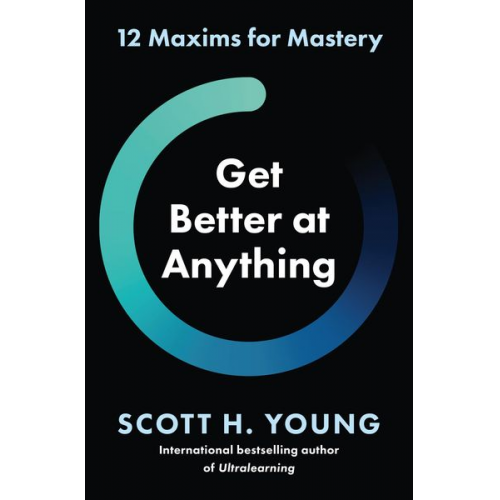 Scott H. Young - Get Better at Anything