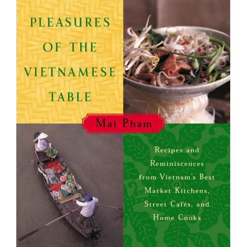 Mai Pham - Pleasures of the Vietnamese Table