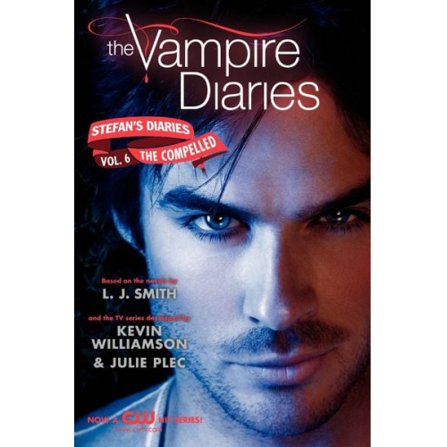 L. J. Smith Kevin Williamson & Julie Plec - The Vampire Diaries: Stefan's Diaries #6: The Compelled