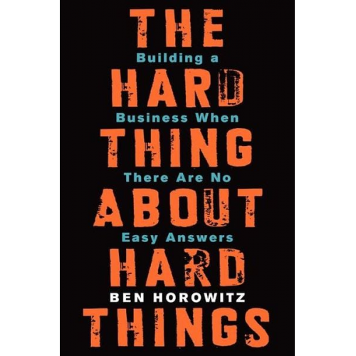 Ben Horowitz - The Hard Thing about Hard Things