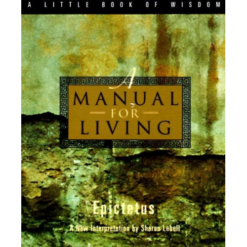 Epictetus - A Manual for Living