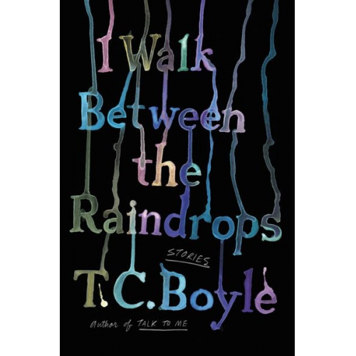 T. C. Boyle - I Walk Between the Raindrops