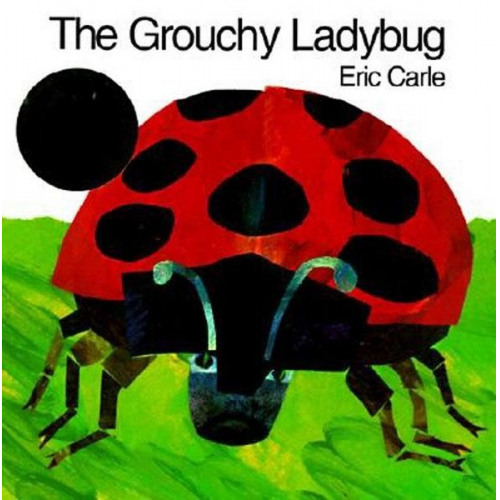 Eric Carle - The Grouchy Ladybug