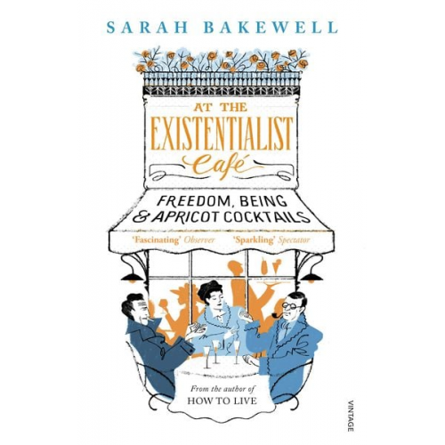 Sarah Bakewell - At The Existentialist Café