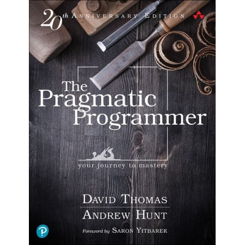 David Thomas Andrew Hunt - Pragmatic Programmer, The: Your journey to mastery, 20th Anniversary Edition