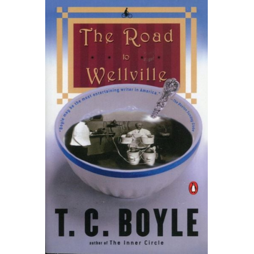 T. C. Boyle - The Road to Wellville