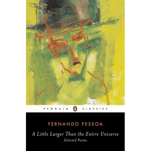 Fernando Pessoa - A Little Larger Than the Entire Universe