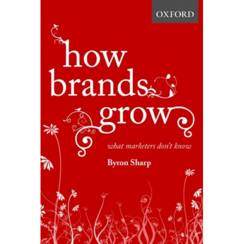 Byron Sharp - How Brands Grow