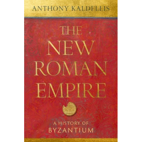 Anthony Kaldellis - The New Roman Empire