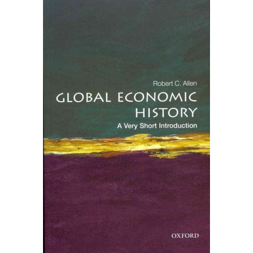 Robert C. Allen - Global Economic History: A Very Short Introduction