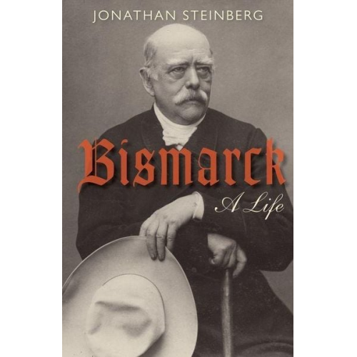 Jonathan Steinberg - Bismarck