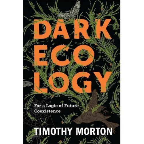 Timothy Morton - Dark Ecology