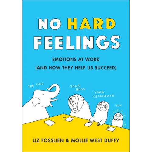 Liz Fosslien Mollie West Duffy - No Hard Feelings