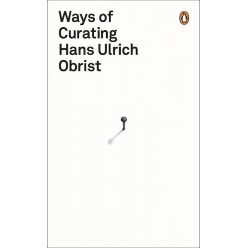 Hans Ulrich Obrist - Ways of Curating