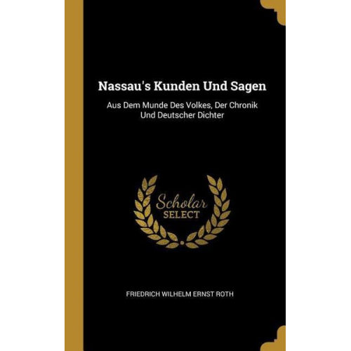 Friedrich Wilhelm Ernst Roth - Nassau's Kunden Und Sagen