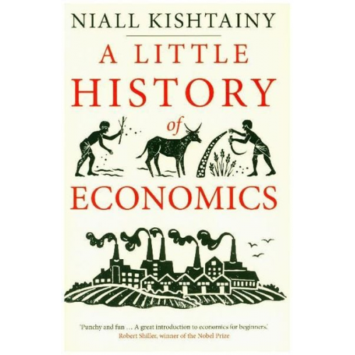 Niall Kishtainy - Little History of Economics