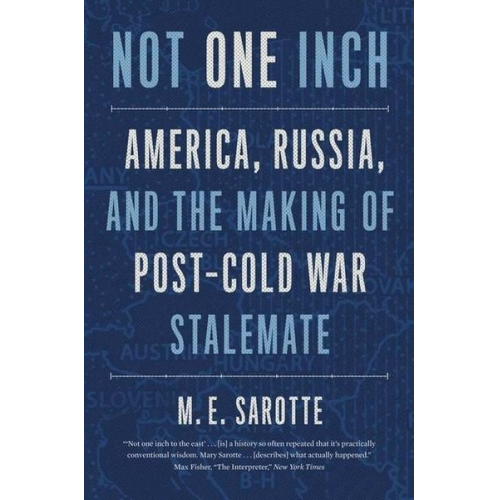 M. E. Sarotte - Not One Inch