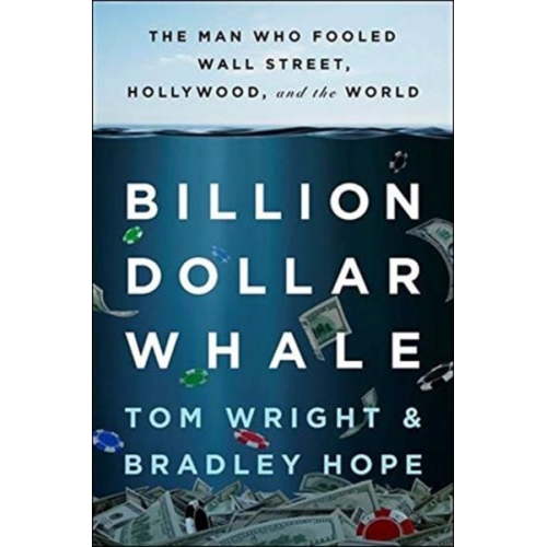 Bradley Hope Tom Wright - Billion Dollar Whale