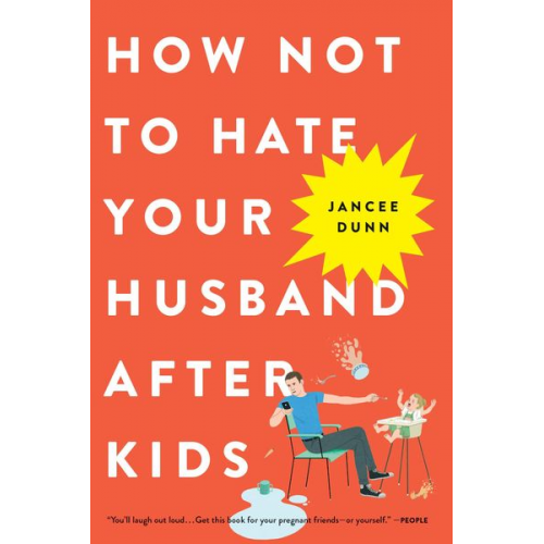 Jancee Dunn - How Not to Hate Your Husband After Kids