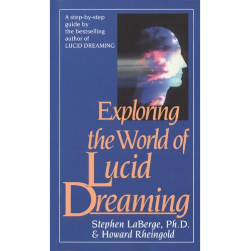 Stephen LaBerge Howard Rheingold - Exploring the World of Lucid Dreaming